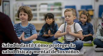 Salud Infantil: Cómo Proteger la Salud Física y Mental de los Niños